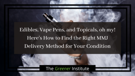 Read more about the article Edibles, Vape Pens, and Topicals, oh my! Here’s How to Find the Right MMJ Delivery Method for Your Condition